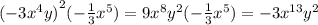 {( - 3 {x}^{4}y) }^{2} ( - \frac{1}{3} {x}^{5}) = 9 {x}^{8} {y}^{2} ( - \frac{1}{3} {x}^{5} ) = - 3 {x}^{13} {y}^{2}