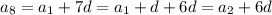 a_8=a_1+7d=a_1+d+6d=a_2+6d