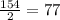 \frac{154}{2} = 77