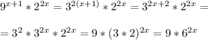 9^{x+1}*2^{2x}=3^{2(x+1)}*2^{2x}=3^{2x+2}*2^{2x}=\\ \\ =3^2*3^{2x}*2^{2x}=9*(3*2)^{2x}=9*6^{2x}