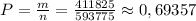 P=\frac{m}{n}=\frac{411825}{593775}\approx 0,69357