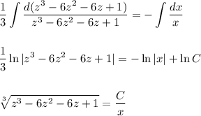 \displaystyle \dfrac{1}{3}\int \dfrac{d(z^3-6z^2-6z+1)}{z^3-6z^2-6z+1}=-\int \dfrac{dx}{x}\\ \\ \\ \dfrac{1}{3}\ln |z^3-6z^2-6z+1|=-\ln |x|+\ln C\\ \\ \\ \sqrt[3]{z^3-6z^2-6z+1}=\dfrac{C}{x}