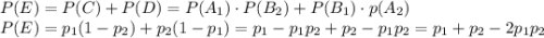 P(E)=P(C)+P(D)=P(A_1)\cdot P(B_2)+P(B_1)\cdot p(A_2)\\P(E)=p_1(1-p_2)+p_2(1-p_1)=p_1-p_1p_2+p_2-p_1p_2=p_1+p_2-2p_1p_2