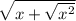 \sqrt{x+\sqrt{x^{2} } }