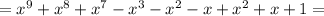 =x^{9}+x^{8}+x^{7}-x^{3}-x^{2}-x+x^2+x+1=