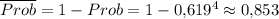 \overline{Prob}=1-Prob=1-0{,}619^4\approx0{,}853