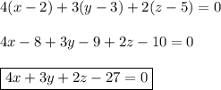 4(x-2)+3(y-3)+2(z-5)=0\\ \\ 4x-8+3y-9+2z-10=0\\ \\ \boxed{4x+3y+2z-27=0}