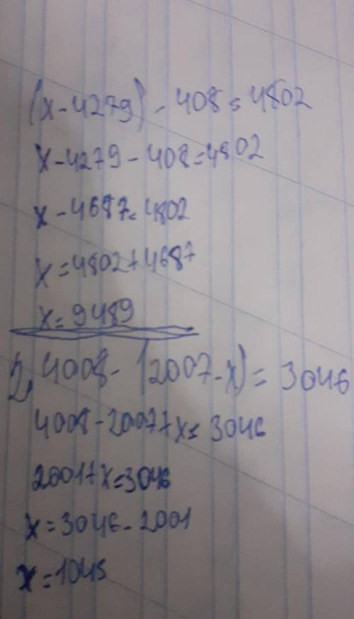 1.(x-4279)-408=4802 2.4008-(2007-x)=3046