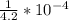 \frac{1}{4.2} * 10^{-4}