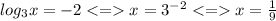 log_3x=-2x=3^{-2}x=\frac{1}{9}