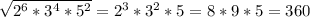 \sqrt{2^{6}*3^{4}*5^{2}}= 2^{3}*3^{2}*5 = 8 * 9 * 5 = 360