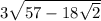 3 \sqrt{57 - 18 \sqrt{2} }