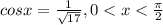 cosx=\frac{1}{\sqrt{17} } , 0