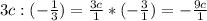 3c : (-\frac{1}{3} )=\frac{3c}{1}* (-\frac{3}{1}) = -\frac{9c}{1}