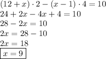 (12+x)\cdot2-(x-1)\cdot4=10\\24+2x-4x+4=10\\28-2x=10\\2x=28-10\\2x=18\\\boxed{x=9}