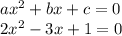 ax^2+bx+c=0\\2x^2-3x+1=0