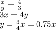 \frac{x}{y} =\frac{4}{3}\\3x=4y\\y=\frac{3}{4}x=0.75x