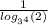 \frac{1}{ log_{ {3}^{4} }(2) }