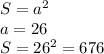 S=a^{2} \\a=26 \\S=26^{2} =676