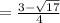 = \frac{3- \sqrt{17} }{4}