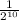 \frac{1}{2^{10} }