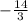 -\frac{14}{3}