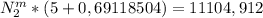 N_{2}^{m} *(5+0,69118504) =11104,912