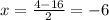 x = \frac{4 - 16}{2} = - 6