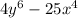 4 {y}^{6} - 25 {x}^{4}