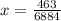 x = \frac{463}{6884}