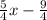 \frac{5}{4} x -\frac{9}{4}