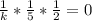 \frac{1}{k} * \frac{1}{5} * \frac{1}{2} = 0