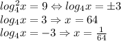 log_4^2x=9\Leftrightarrow log_4x=\pm 3\\log_4x=3\Rightarrow x=64\\log_4x=-3\Rightarrow x=\frac{1}{64}