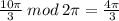 \frac{10\pi}{3} \: mod \: 2\pi = \frac{4\pi}{3}