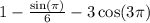 1 - \frac{ \sin(\pi) }{6} - 3 \cos(3\pi)