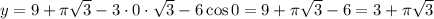 y = 9 + \pi \sqrt{3} - 3\cdot 0 \cdot \sqrt{3} - 6\cos 0 = 9 + \pi \sqrt{3} - 6 = 3 + \pi \sqrt{3}