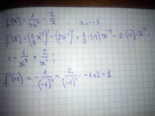 Найдите значение производной функции f (x) =1/3x³ – 2/x в точке x = –1