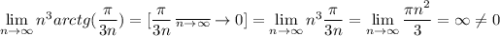 \lim\limits_{n\to\infty} n^3arctg(\dfrac{\pi}{3n})=[ \dfrac{\pi}{3n}\:\overline{\limits_{n\to\infty}}\to 0]=\lim\limits_{n\to\infty} n^3\dfrac{\pi}{3n}=\lim\limits_{n\to\infty} \dfrac{\pi n^2}{3}=\infty \neq 0