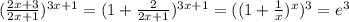 (\frac{2x+3}{2x+1})^{3x+1}=(1+\frac{2}{2x+1})^{3x+1}=((1+\frac{1}{x})^{x})^3=e^3