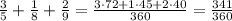 \frac{3}{5}+\frac{1}{8}+\frac{2}{9}=\frac{3\cdot 72+1\cdot 45+2\cdot 40}{360}=\frac{341}{360}