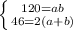 \left \{ {{120=ab} \atop {46=2(a+b)}} \right.