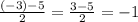 \frac{(-3)-5}{2} = \frac{3-5}{2} = -1