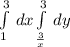 \int\limits^3_1\,dx \int\limits^3_\frac{3}{x} {} \, dy