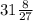 31\frac{8}{27}