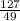 \frac{127}{49}