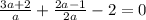 \frac{3a+2}{a}+\frac{2a-1}{2a}-2=0