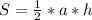 S=\frac{1}{2} * a*h\\