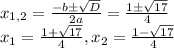 x_{1,2}=\frac{-b\pm\sqrt{D}}{2a}=\frac{1\pm\sqrt{17} }{4} \\x_1=\frac{1+\sqrt{17} }{4}, x_2=\frac{1-\sqrt{17} }{4}