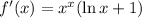 f'(x)=x^x(\ln x + 1)