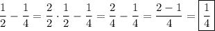 \displaystyle \[\frac{1}{2}-\frac{1}{4}=\frac{2}{2}\cdot\frac{1}{2}-\frac{1}{4}=\frac{2}{4}-\frac{1}{4}=\frac{{2-1}}{4}=\boxed{\frac{1}{4}}\]